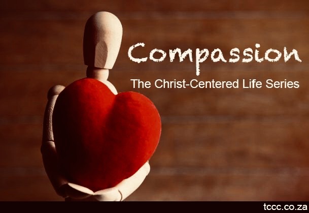 The Christ-Centered Life Series:&nbsp;Compassion