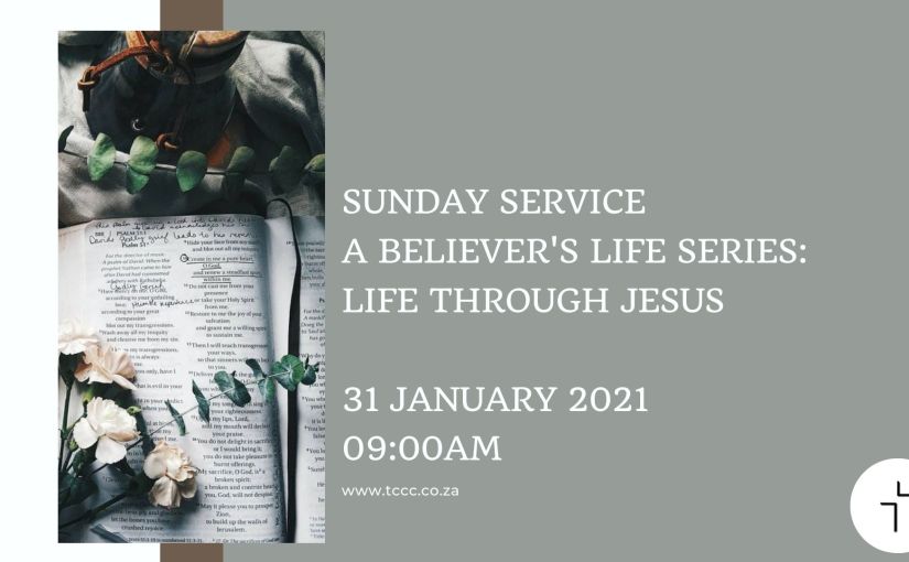 A BELIEVER’S LIFE SERIES:LIFE THROUGH&nbsp;JESUS