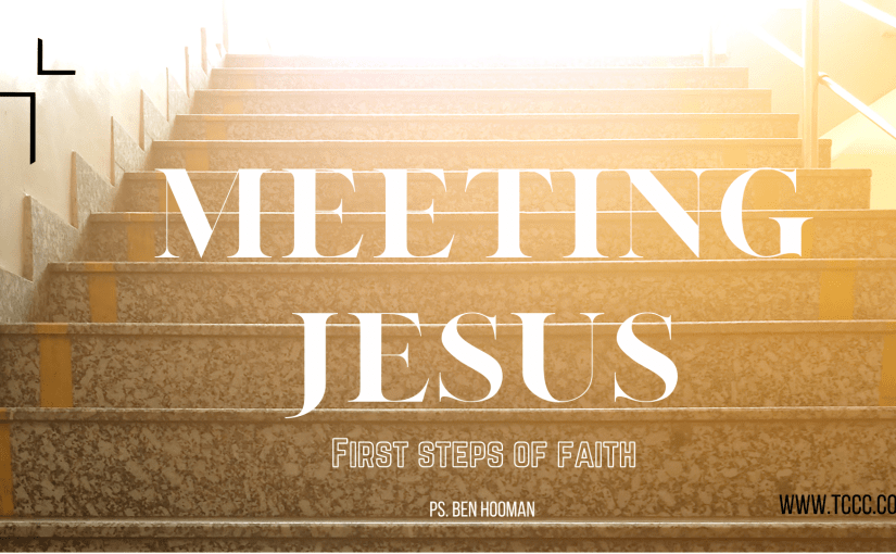 Meeting Jesus:                          First Step of&nbsp;Faith