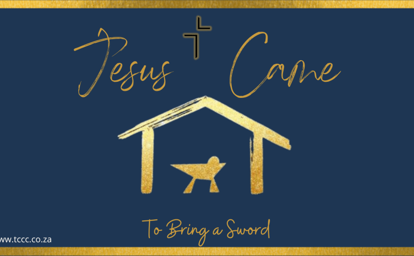 Jesus Came: To Bring a&nbsp;Sword