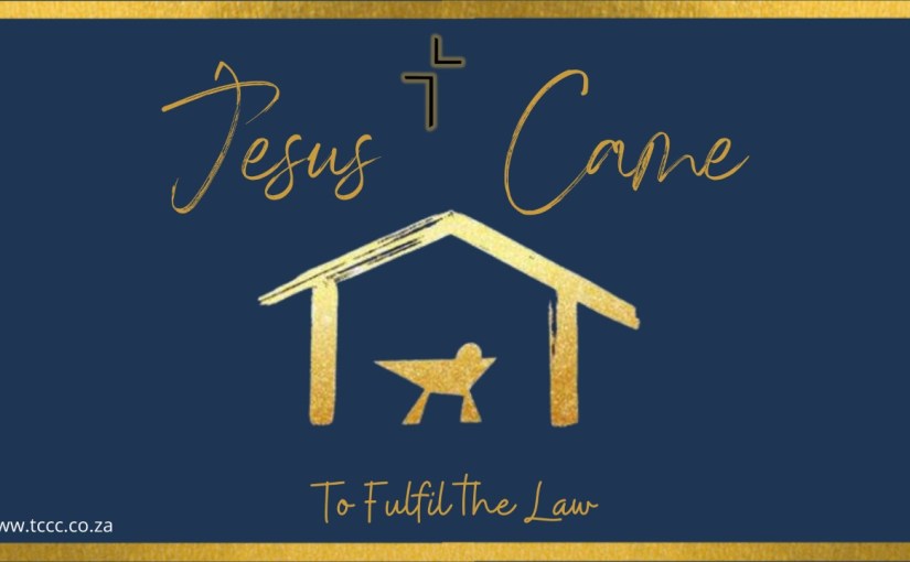 Jesus Came: To Fulfil the&nbsp;Law