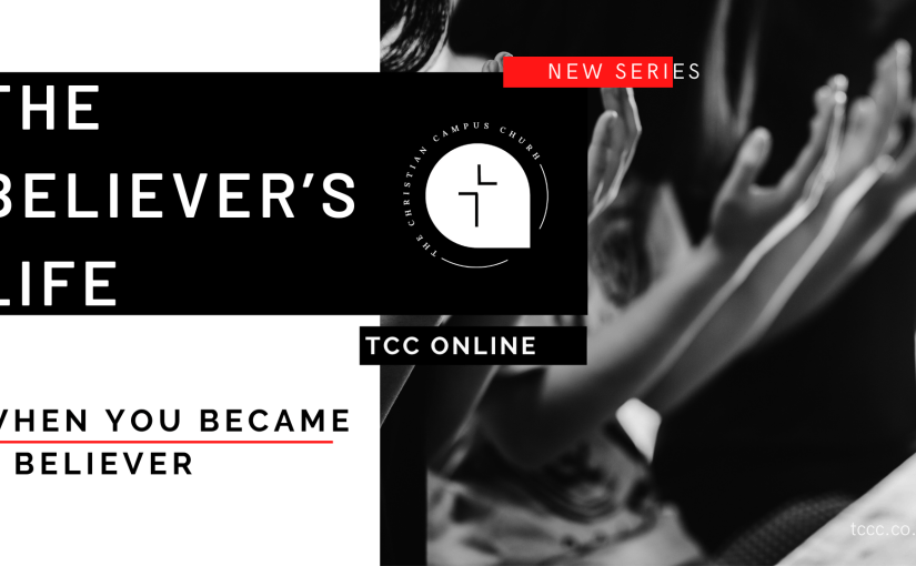 The Believer’s Life: When you became a&nbsp;believer