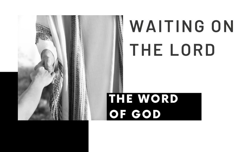 Waiting on the Lord: The Word of&nbsp;God